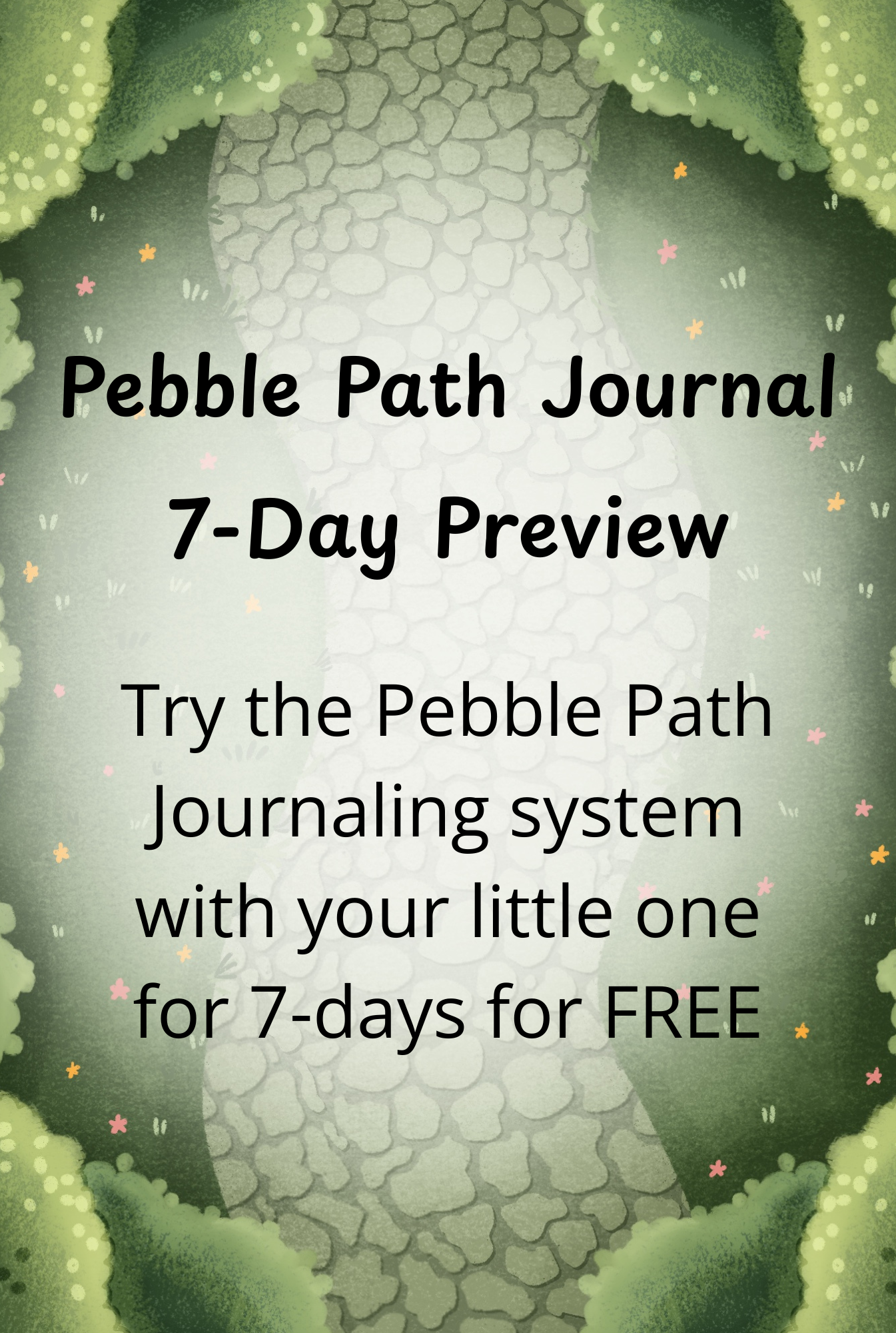 Promotional graphic for the Pebble Path Journal 7-Day Preview, featuring a soft green forest illustration with a central stone path and black text inviting users to try the journaling system for 7 days for free.